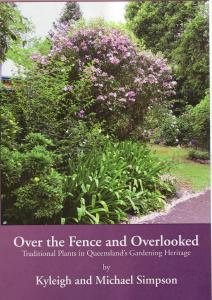 'Over the Fence and Overlooked, Traditional Plants in Queensland's Gardening Heritage ' released in 2009 . 224 pages ,hard cover ,case bound. Full of colourful photographs, drawings, plans and includes an extensive plant inventory. A unique, limited edition book for Australian gardeners. ISBN978-1876344665 available shambles@southernphone.com.au Copies 'Over the Fence and overlooked 'still available 